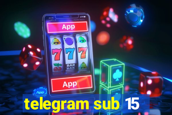 telegram sub 15